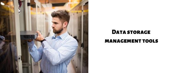 Data storage management tools 