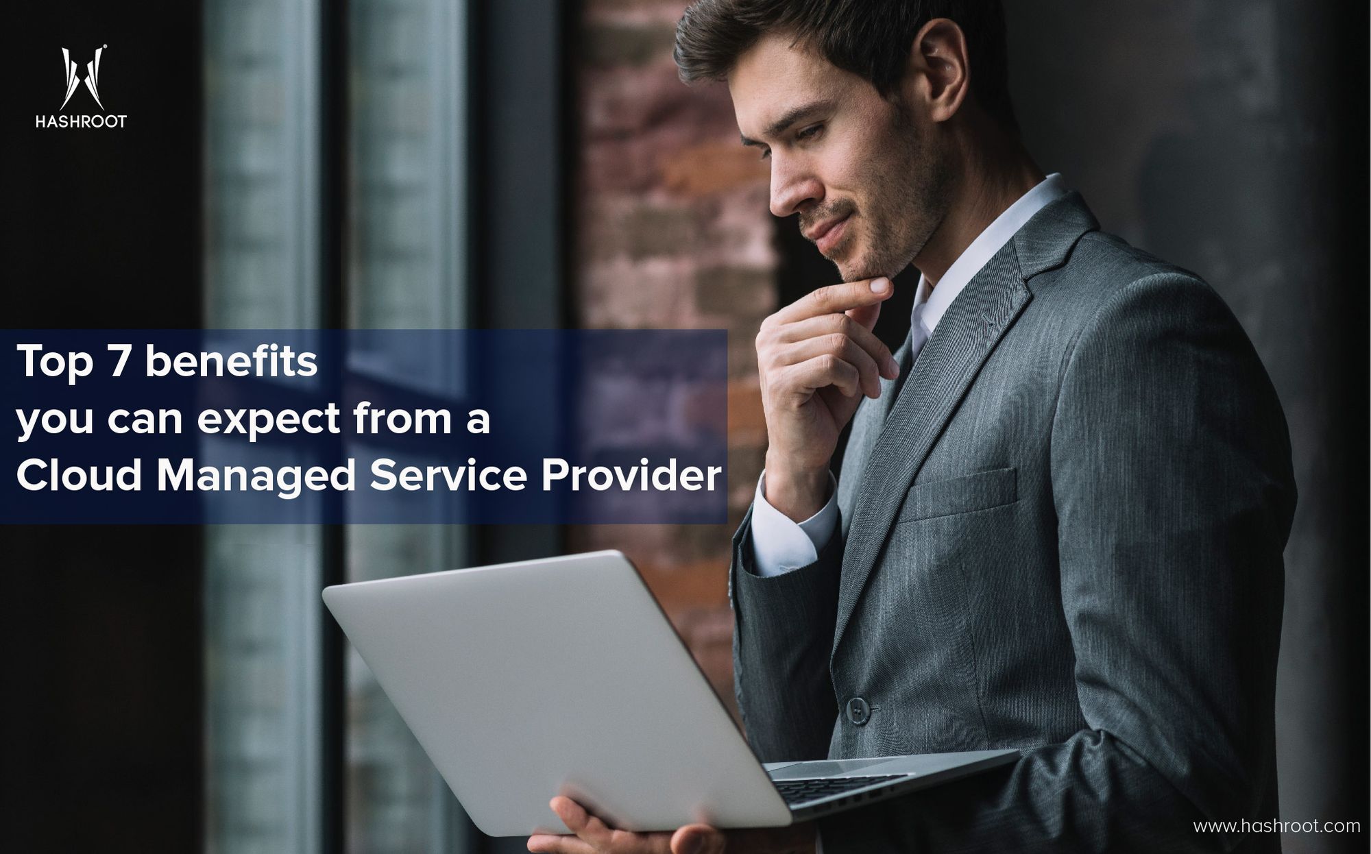 Top 7 benefits your business could derive from a Cloud Managed Service Provider
