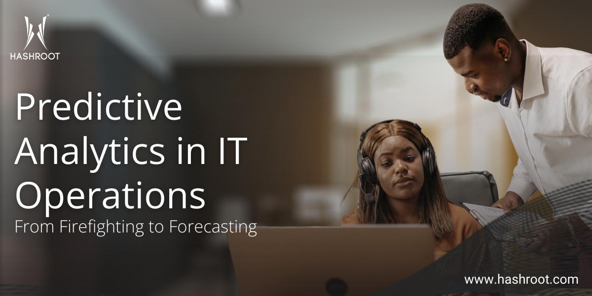 Predictive Analytics in IT Operations: From Firefighting to Forecasting