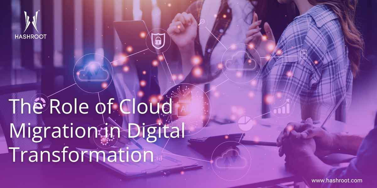 The Role of Cloud Migration in Digital Transformation