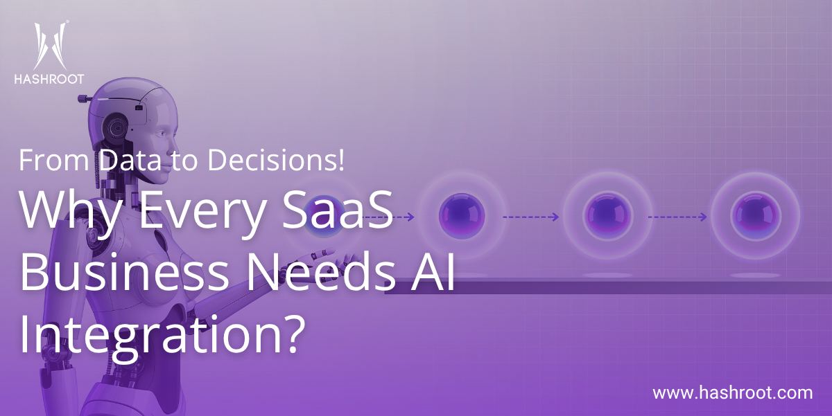 Why Every SaaS Business Needs AI Integration: The Road from Data to Decisions