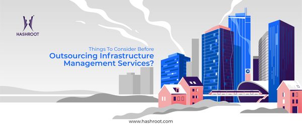 Things To Consider Before You Outsource Infrastructure Management Services?