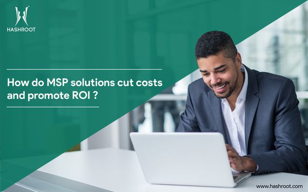 How Do MSPs Cut Costs And Promote ROI?