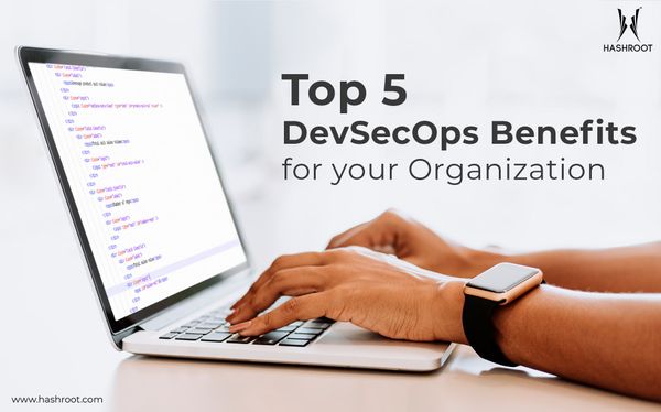 Top 5 Benefits of DevSecOps for your Organization