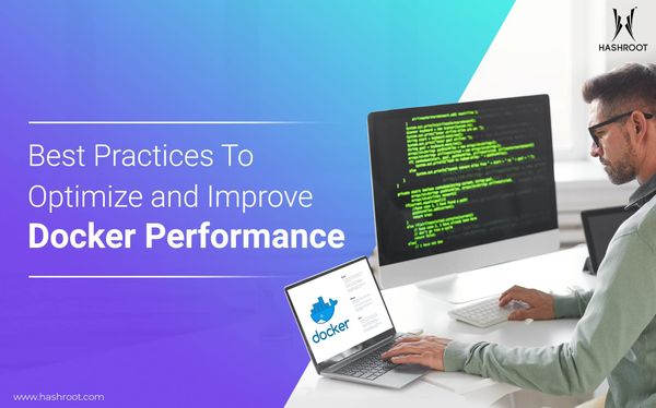 Best Practices To Optimize and Improve Docker Performance