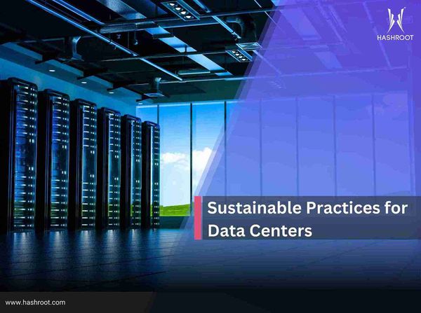 Building a Greener Future: Sustainable Practices for Data Centers