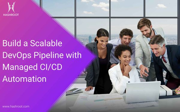 How to Build a Scalable DevOps Pipeline with Managed CI/CD and Infrastructure Automation