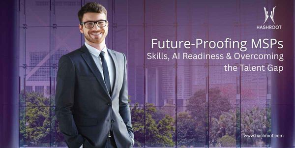 What Skills MSPs Need to Thrive: Upskilling, Talent Scarcity, and AI Literacy