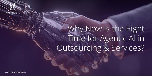 Why Now Is the Right Time for Agentic AI in Outsourcing & Services