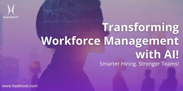 How HashRoot Is Transforming HR with AI-Driven Talent Management