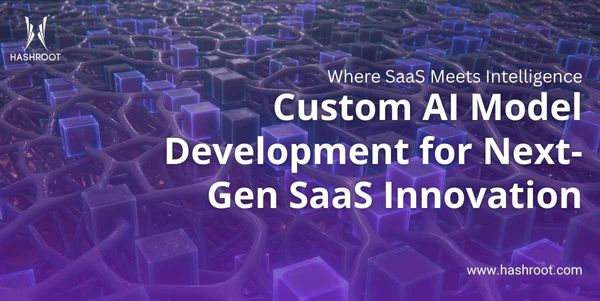Custom AI Model Development: Customizing Intelligence for SaaS Ecosystems