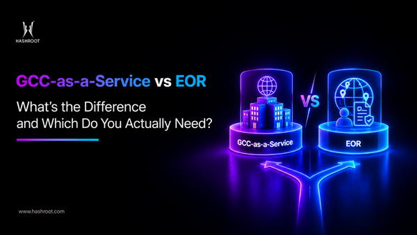 GCC-as-a-Service vs. EOR: What's the Difference, and Which Do You Actually Need?