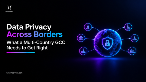 Data Privacy Across Borders: What a Multi-Country GCC Needs to Get Right
