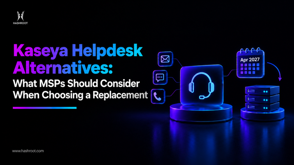Kaseya Helpdesk Alternatives: What MSPs Should Consider When Choosing a Replacement